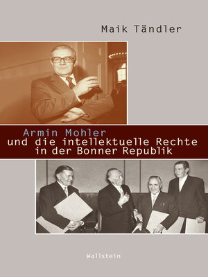 cover image of Armin Mohler und die intellektuelle Rechte in der Bonner Republik